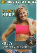 30 Minutes to Fitness: Start Here , Kelly Coffey-Meyer