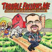 Sisk, Junior : Trouble Follows Me , Junior Sisk