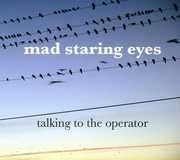 Talking to the Operator [Import] , Mad Staring Eyes