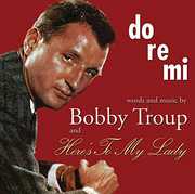 Do-Re-Mi & Heres to My Lady , Bobby Troup