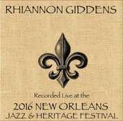 Rhiannon Giddens Live At Jazzfest 2016 , Rhiannon Giddens