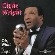 Oh What A Day , Clyde Wright