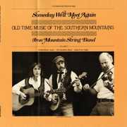 Someday We'll Meet Again: Old Time Music , Iron Mountain String Band