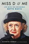Miss D & Me: Life with the Invincible Bette Davis 