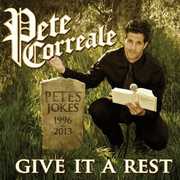 Give It a Rest , Pete Correale