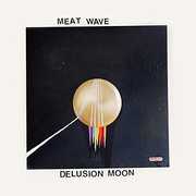 Delusion Moon , Meat Wave