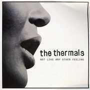 Not Like Any Other Feeling , The Thermals