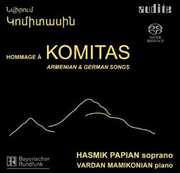 Homage to Komitas: Armenian & German Songs , Hasmik Papian