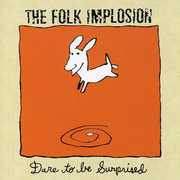 Dare to Be Surprised , Folk Implosion