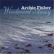Windward Away , Archie Fisher