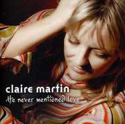 He Never Mentioned Love , Claire Martin