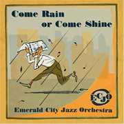 Come Rain or Come Shine , Emerald City Jazz Orchestra