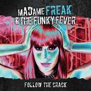 Follow the Crack , Madame Freak & the Funky Fever