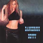 Dangerous Betty , Dangerous Betty