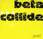 PSST PSST , Beta Collide