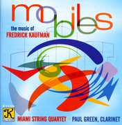 Mobiles: Music of Fredrick Kaufman , Miami String Quartet