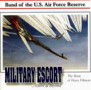 Military Escort: Music of Henry Fillmore , United States Air Force Reserve Band