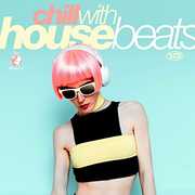Chill With House Beats /  VA 