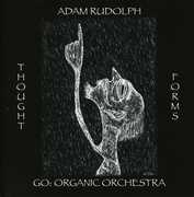 Thought Forms-Go: Organic Orchestra , Adam Rudolph