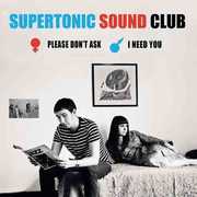 Please Don't Ask / I Need You , Supertonic Sound Club
