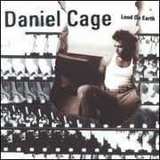 Loud on Earth , Daniel Cage