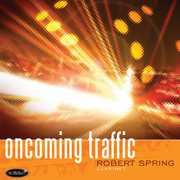 Oncoming Traffic , Robert Spring