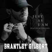 Just As I Am Platium Edition , Brantley Gilbert