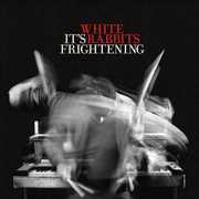 It's Frightening , White Rabbits
