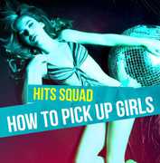 How to Pick Up Girls , Hits Squad