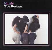 Nurds , The Roches