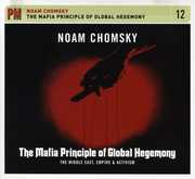 The Mafia Principle Of Global Hegemony: The Middle East, Empire, andActivism , Noam Chomsky