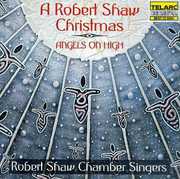 Angels on High a Robert Shaw Christmas , Robert Shaw