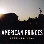 Less and Less , American Princes