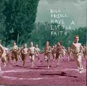 Have a Little Faith , Bill Frisell