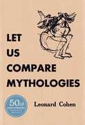 Let Us Compare Mythologies: 50th Anniversary Facsimile Edition , Leonard Cohen