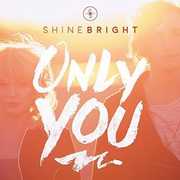 Only You , Shinebright
