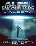 Alien Encounters in America: UFOs and Extraterrestrial Visitations 