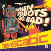 When Robots Go Bad , Hexstatic