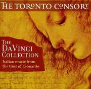 Da Vinci Collection: Italian Music from Time of Leonardo , Toronto Consort
