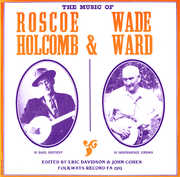 Music of Roscoe Holcomb & Wade Ward , Roscoe Holcomb