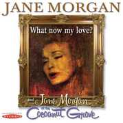 What Now My Love? and Jane Morgan At The Cocoanut Grove , Jane Morgan