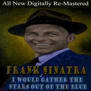 I Would Gather the Stars Out of the Blue , Frank Sinatra