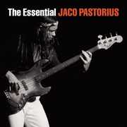 The Essential Jaco Pastorius , Jaco Pastorius