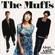 Alert Today Alive Tomorrow , The Muffs