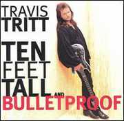 Ten Feet Tall & Bulletproof , Travis Tritt
