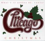 Chicago Christmas: What's It Gonna Be, Santa? , Chicago