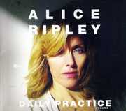 Daily Practice, Vol. 1 , Alice Ripley