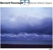 Works for Historic Organs , Bernard Foccroulle