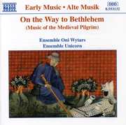 On the Way to Bethlehem: Music of Medieval Pilgrim , Ensemble Unicorn