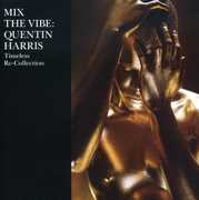 Mix the Vibe: Timeless Re: Collection , Quentin Harris